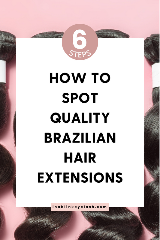 How to Spot Quality Brazilian Hair Extensions: A Step-by-Step Guide