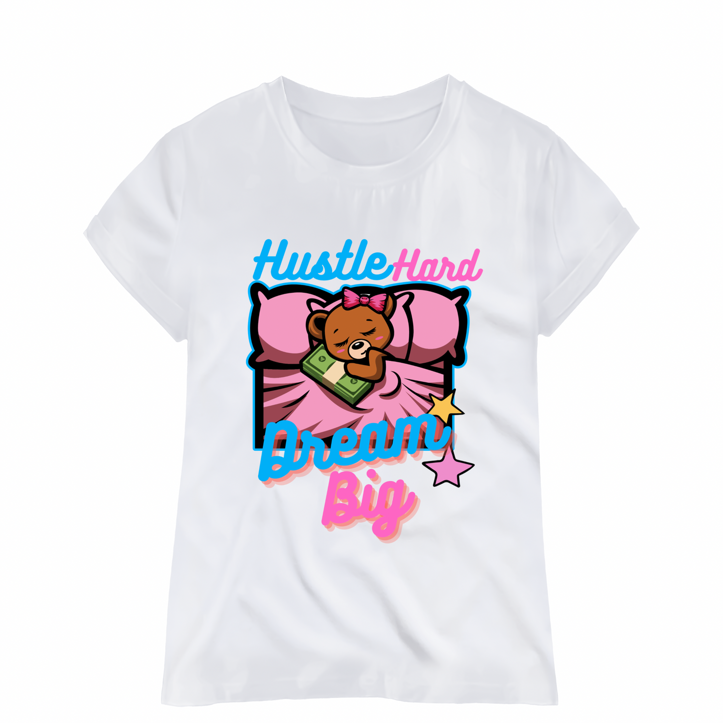 Hustle Hard Dream Big| Women's  Graphic Print  T-shirt